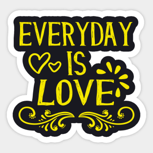 Everyday is Love loving Inspirational Quotes Sticker